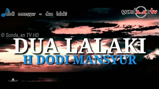 Download [ LIRIK ] H DODI MANSYUR - DUA LALAKI TERBARU MP3