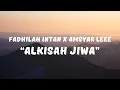 Download Lagu Fadhilah Intan X Amsyar Leee - Alkisah Jiwa (Lyrics / Lyrics Video)