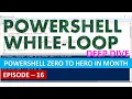 PowerShell While loop EP 16 PowerShell Zero to Hero in Month