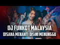 Download Lagu DJ FUNKOT MALAYSIA TERBARU | DISANA MENANTI DISINI MENUNGGU 2021