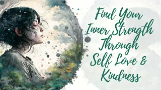 Find Your Inner Strength Through Self Love and Kindness