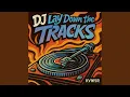 Download Lagu DJ Lay Down The Tracks