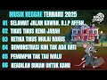 Download Lagu MUSIK REGGAE TERBARU 2025 | KUMPULAN LAGU REGGAE TERBARU FULL ALBUM, LAGU REGGAE TERBARU, LAGU REGE
