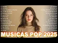 Musica Pop en Ingles 2025 🔵 Musicas Internacionais Mais Tocadas 2025 🔵 Top 100 English Songs