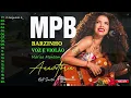 MPB Antigas MPB Acústico MPB As Melhores -  Marisa Monte, Maria gadú, Cassia Eller, lulu santos#mpb