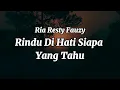 Rindu Di Hati Siapa Yang Tahu  -  Ria Resty Fauzy - LIRIK #HIFI