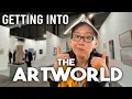 HOW TO GET INTO THE ART WORLD - 5 TIPS