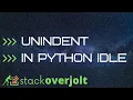 How to remove tab indent from several lines in IDLE - How to Indent and Dedent Your Python Code