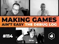 Making Games Ain t Easy - Episode 114