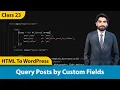 WP - Query Query Posts by Custom Fields WordPress Theme Development HTML To WordPress Urdu