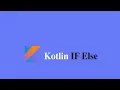 Kotlin If - Else Expression with examples