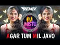Lagu 🌊AGAR TUM MIL JAVO SONG REMIX 🥀 DJREMIXSONG 🔥 90S EVERGREENHITS 🏵️ DJMISTU 