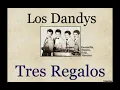 Los Dandys: Tres Regalos - (letra y acordes)