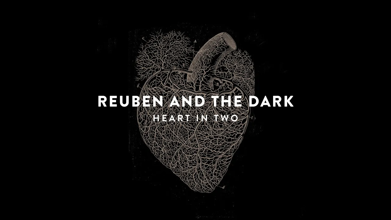 Reuben And The Dark - Heart in Two [Stream]