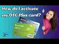 How Do I Activate My OTC or OTC Plus Card