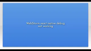 WebStorm react-native debug not working