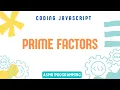Coding Interview JavaScript - Prime Factors Algorithm and Data Structure ASMR Programming