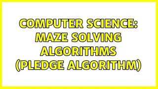 Computer Science maze solving algorithms pledge algorithm