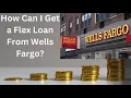 How Can I Get a Flex Loan From Wells Fargo