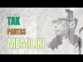 Download Lagu TAK PANTAS MEMILIKI - ADY ( Lirik)