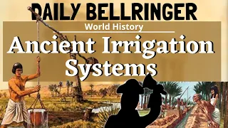 Ancient Irrigation Systems How Early Civilizations Controlled Water DAILY BELLRINGER