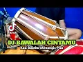 Download Lagu DJ KAU BUATKU MENANGIS PILU KOPLO SLOW - BAWALAH CINTAMU Viral Tiktok COVER Kendang Rampak