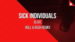 Download SICK INDIVIDUALS - Alive (Holl \u0026 Rush Remix) MP3