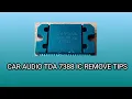 CAR AUDIO TDA 7388 IC REMOVE TIPS