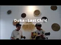 Download Lagu Duka - Last Child (Givangkara X Faisal Cover)