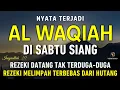 Download Lagu Surat Al WAQIAH 7x, dengarkan hutang lunas, Rezeki datang dari berbagai arah, Bacaan Al Quran Merdu