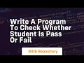 Write a program to check whether student is pass or fail
