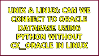 Unix Linux Can we connect to oracle database using python without cx - Oracle in Linux
