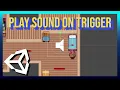Play Sound Effects on Trigger Events Unity 2022 1 Tutorial