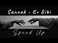 Sancak - Ev Gibi (Speed Up)