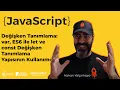 JavaScript Degisken Tanimlama var ES6 ile let ve const Degisken Tanimlama Yapisinin Kullanimi