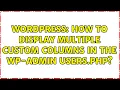 Wordpress How to display multiple custom columns in the wp-admin users php