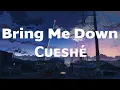 Download Lagu Bring Me Down - Cueshé (Bring Me Down Cueshe Lyrics)