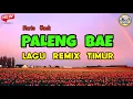 Download Lagu PALENG BAE || LAGU REMIX TIMUR - Narto Uack 🌴