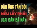 Download Lagu Đàn Ông Tàn Đời Nếu Lấy Phải 4 Loại Đàn Bà Này | Câu Chuyện Triết Lý