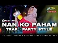 Download Lagu DJ_NAN_KO_PAHAM_NEW_TRAP_X_PARTY_STYLE _SPECIAL_PERFORM_OZIE_OFFCIAL_\u0026_JAMU_BALAP_PRODUCTION