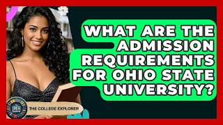 What Are The Admission Requirements For Ohio State University - The College Explorer