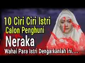 Download Lagu WASPADA‼️ 10 Ciri-ciri Istri Penghuni Neraka