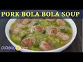 Download Lagu Pork Bola Bola Soup with Misua and Patola Recipe