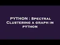 PYTHON Spectral Clustering a graph in python