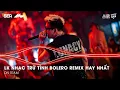 Lagu Nhạc Trữ Tình Remix Mới Nhất - LK Nhạc Trữ Tình Bolero Remix TikTok Hay Nhất 2025, Bolero Remix 2025