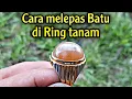 Download Lagu Cara Melepas Batu Di Ring Tanam