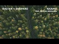 Sultan + Shepard - Naama feat. Nathan Nicholson