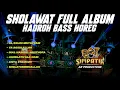 Lagu SHOLAWAT FULL ALBUM HADROH BASS HOREG •  PALING ENAK UNTUK CEK SOUND‼️