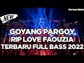 Lagu GOYANG PARGOY RIP LOVE TERBARU FULL BASS 2022