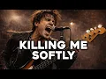 Lagu Killing Me Softly (rock version)